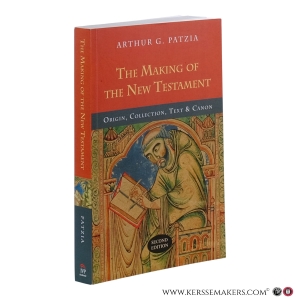 The Making of the New Testament. Origin, Collection, Text & Canon. Second edition. — Patzia, Arthur G.