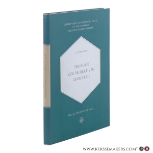 Übungen zur projektiven Geometrie. Mit 90 Bildern im Text und 4 Raumbildern. — Herrmann, Horst.
