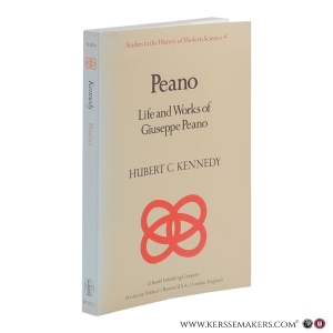 Peano: Life and Works of Giuseppe Peano. — Kennedy, Hubert C.