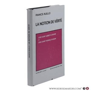 La notion de vérité chez Saint Albert le Grand et chez Saint Thomas d’Aquin. — Ruello, Francis.