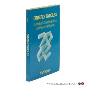 Orderly Tangles: Cloverleafs, Gordian Knots, and Regular Polylinks. — Holden, Alan.