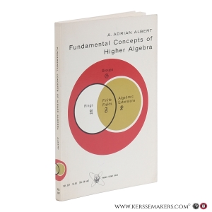 Fundamental Concepts of Higher Algebra. — Albert, Adrian A.