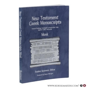 New Testament Greek Manuscripts. Variant Readings Arranged in Horizontal Lines Against Codex Vaticanus. Mark. — Swanson, Reuben J. (ed.)