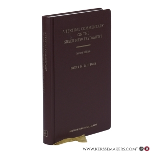 A Textual Commentary on the Greek New Testament. Second Edition. A Companion Volume to the United Bible Societies' Greek New Testament (Fourth Revised Edition). 10th printing. — Metzger, Bruce M.