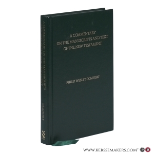 A Commentary on the Manuscripts and Text of the New Testament. — Comfort, Philip Wesley.
