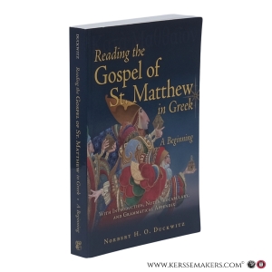 Reading the Gospel of St. Matthew in Greek. A Beginning. With introduction, notes, vocabulary, and grammatical appendix. — Duckwitz, Norbert H.O.