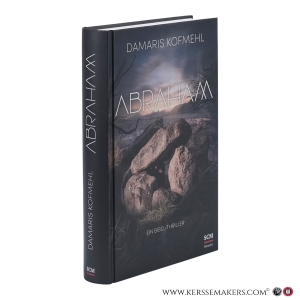 Abraham. Ein Bibel-Thriller. — Kofmehl, Damaris.