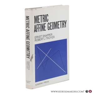 Metric Affine Geometry. — Snapper, Ernst / Troyer, Robert J.