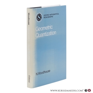 Geometric Quantization. — Woodhouse, Nicholas.