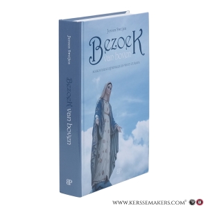 Bezoek van boven. Mariaverschijningen in West-Europa. — Sweijen, Jeroen.