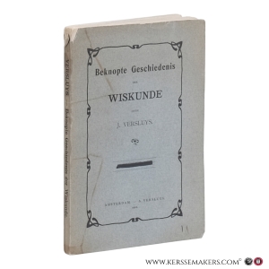 Beknopte Geschiedenis der Wiskunde. — Versluys, J.