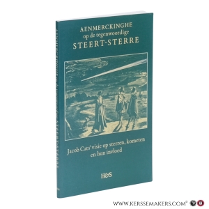 Aenmerckinghe op de tegenwoordige Steert-Sterre en drie lofdichten op Philips Lansbergen. [Jacob Cats’ visie op sterren, kometen en hun invloed]. — Cats, Jacob.