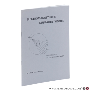 Elektromagnetische diffractietheorie. Intelligentie of gezond verstand? — Berg, P.M. van den.