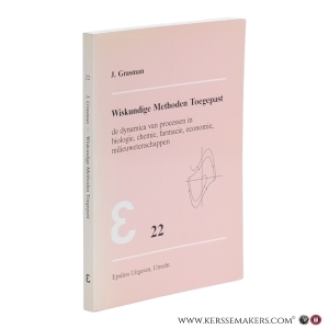 Wiskundige Methoden Toegepast. De dynamica van processen in biologie, chemie, farmacie, economie, milieuwetenschappen. — Grasman, J.