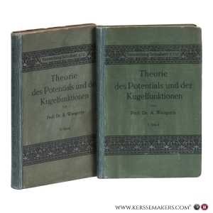 Theorie des Potentials und der Kugelfunktionen. Mit 53 Figuren. [2 volumes]. — Wangerin, A.