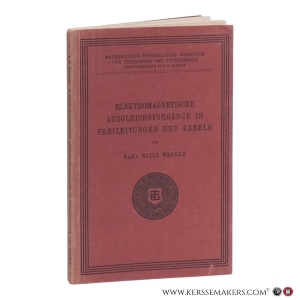 Elektromagnetische Ausgleichsvorgänge in Freileitungen und Kabeln. Mit 23 Textfiguren. — Wagner, Karl Willy.
