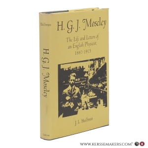 H.G.J. Moseley. The Life and Letters of an English Physicist, 1887–1915. — Heilbron, J.L.