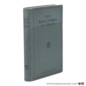 Lehrbuch der Algebra. Kleine Ausgabe in Einem Bande. — Weber, Heinrich.