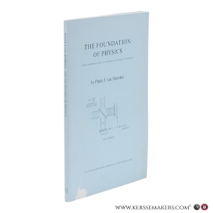 The Foundation of Physics. With a proposal for a fundamental theory of physics. — Heerden, Pieter J. van.