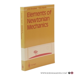 Elements of Newtonian Mechanics. With 303 Figures, 109 Problems with Solutions, and 84 Worked Examples. — Knudsen, J. M. / Hjorth, P. G.