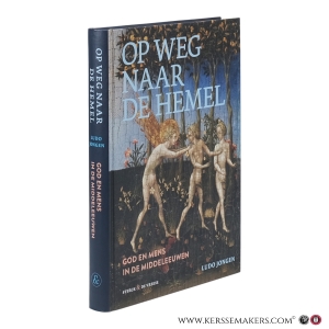 Op weg naar de hemel. God en mens in de middeleeuwen. — Jongen, Ludo.