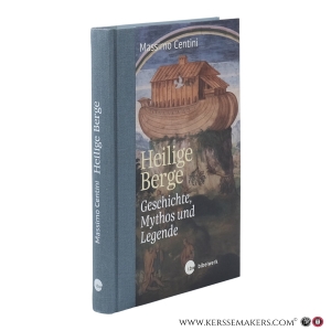 Heilige Berge. Geschichte, Mythos und Legende. Aus dem Italienischen von Julia Schott. — Centini, Massimo.