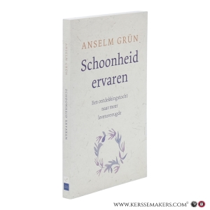 Schoonheid ervaren. Een ontdekkingstocht naar meer levensvreugde. — Grün, Anselm.