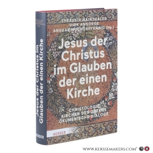 Jesus der Christus im Glauben der einen Kirche. Christologie - Kirchen des Ostens - Ökumenische Dialoge. — Hainthaler, Theresia / Ansorge, Dirk, Wucherpfennig, Ansgar (eds.).