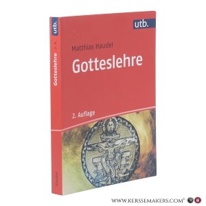 Gotteslehre. Die Bedeutung der Trinitätslehre für Theologie, Kirche und Welt. 2., Auflage.veränderte und ergänzte Auflage. [utb 4292]. — Haudel, Matthias.