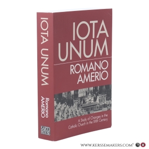 Iota Unum. A Study of Changes in the Catholic Church in the XXth Century. Ninth Printing. — Amerio, Romano.