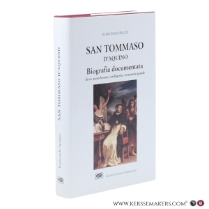 San Tommaso d’Aquino. Biografia documentata di un uomo buono, intelligente, veramente grande. — Spiazzi, Raimondo.