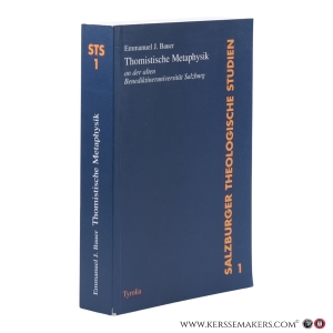Thomistische Metaphysik an der alten Benediktineruniversität Salzburg. Darstellung und Interpretation einer philosophischen Schule des 17./18. Jahrhunderts. — Bauer, Emmanuel J.