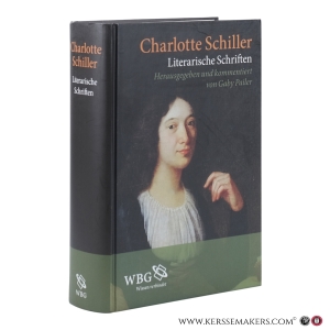 Literarische Schriften. Herausgegeben und kommentiert. — Schiller, Charlotte / Pailer, Gaby / Dahlmann-Resing, Andrea / Kage, Melanie (eds.)