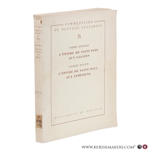 Commentaire du Nouveau Testament. IX. L'Épitre de saint Paul aux Galates. L'Épitre de saint Paul aux Éphésiens. — Bonnard, Pierre / Masson, Charles.