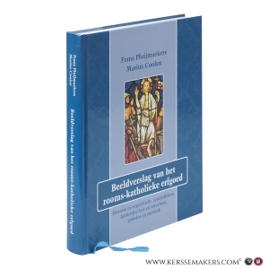 Beeldverslag van het rooms-katholieke erfgoed. Historie in vogelvlucht, symbolieken, kerkelijke leer en catechese, gebeden en mystiek. — Pluijmaekers, Frans / Coolen, Marius.