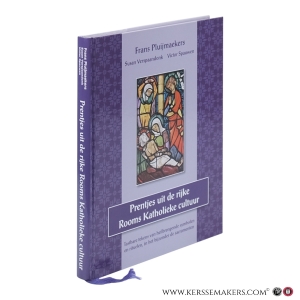 Prentjes uit de rijke Rooms Katholieke cultuur. Tastbare tekens van heilbrengende symbolen en rituelen, in het bijzonder de sacramenten. — Pluijmaekers, Frans / Verspaandonk, Susan / Spauwen, Victor