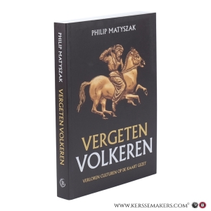 Vergeten volkeren. Verloren culturen op de kaart gezet. — Matyszak, Philip.
