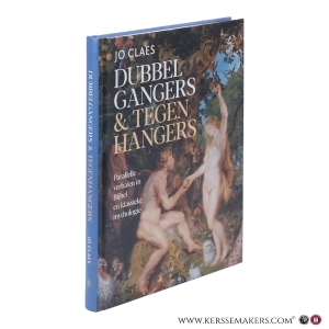 Dubbelgangers & tegenhangers. Parallelle verhalen in Bijbel en klassieke mythologie. — Claes, Jo.
