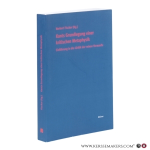 Kants Grundlegung einer kritischen Metaphysik. Einführung in die 'Kritik der reinen Vernunft'. — Fischer, Norbert (ed.)