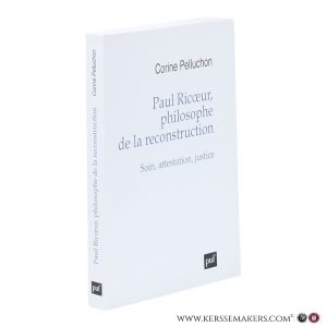 Paul Ricoeur, philosophe de la reconstruction. Soin, attestation, justice. — Pelluchon, Corine.