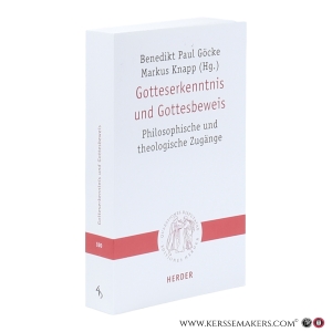 Gotteserkenntnis und Gottesbeweis. Philosophische und theologische Zugänge. — Göcke, Benedikt Paul / Knapp, Markus (eds.)