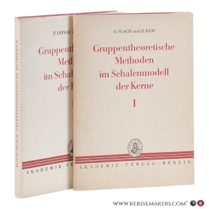 Gruppentheoretische Methoden im Schalenmodell der Kerne. Teil I–II. [2 volumes]. — Flach, Günter / Reif, Roland.