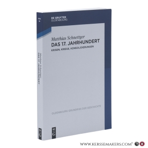 Das 17. Jahrhundert. Krisen, Kriege, Konsolidierungen. — Schnettger, Matthias.
