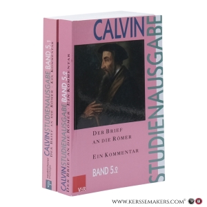Calvin-Studienausgabe. Band 5.1–5.2. Der Brief an die Römer. Ein Kommentar. 3. Auflage. [2 volumes]. — Busch, Eberhard / Freudenberg, Matthias / Heron, Alasdair / Link, Christian / Opitz, Peter / a.o. (eds.)
