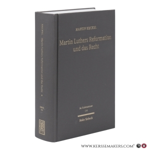 Martin Luthers Reformation und das Recht. Die Entwicklung der Theologie Luthers und ihre Auswirkung auf das Recht unter den Rahmenbedingungen der Reichsreform und der Territorialstaatsbildung im Kampf mit Rom und den 'Schwärmern'. — Heckel, Martin.
