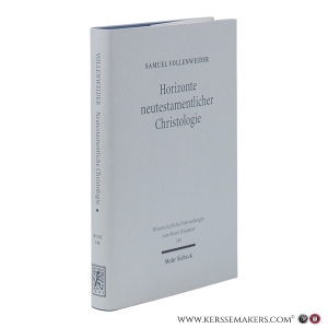 Horizonte neutestamentlicher Christologie. Studien zu Paulus und zur frühchristlichen Theologie. — Vollenweider, Samuel.