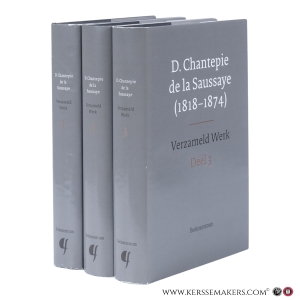 D. Chantepie de la Saussaye (1818-1874) Verzameld werk [ 3 delen ] Deel 1 1852-1859. Deel 2 1859-1864. Deel 3 1865-1874. Een keuze uit het werk van Daniël Chantepie de la Saussaye verzorgd en geannoteerd door Dr. F.G.M. Broeyer, Prof. dr. H.W. de Knijff en Dr. H. Veldhuis. — Chantepie de la Saussaye, Daniel.