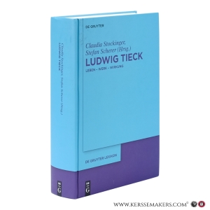 Ludwig Tieck. Leben - Werk - Wirkung. — Stockinger, Claudia (ed.) / Scherer, Stefan (ed.)