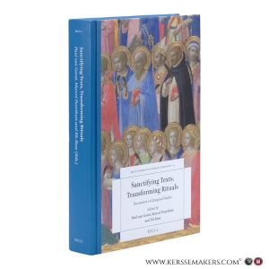Sanctifying Texts, Transforming Rituals: Encounters in Liturgical Studies. Essays in Honour of Gerard A.M. Rouwhorst. — Van Geest, Paul / Poorthuis, Marcel / Rose, Els (eds.).