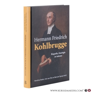 Hermann Friedrich Kohlbrugge. Biografie, theologie en teksten. Tweede druk. — Boele, Hendries (ed.) / Van Elst, Arie (ed.) / Spruyt, Bart Jan (ed.)
